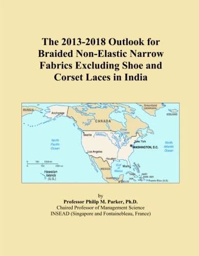 The 2013-2018 Outlook for Braided Non-Elastic Narrow Fabrics Excluding Shoe and Corset Laces in India