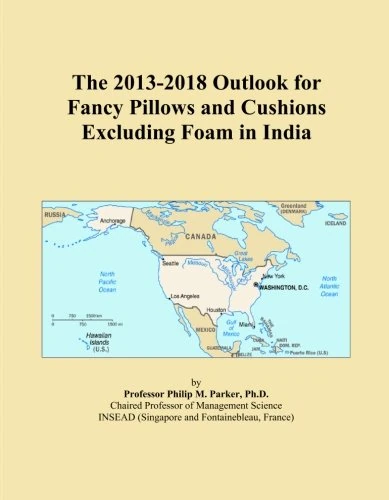 The 2013-2018 Outlook for Fancy Pillows and Cushions Excluding Foam in India