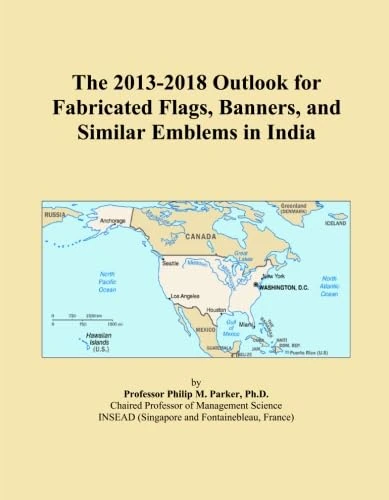 The 2013-2018 Outlook for Fabricated Flags, Banners, and Similar Emblems in India