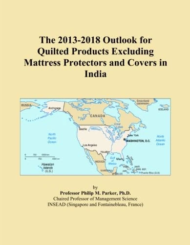 The 2013-2018 Outlook for Quilted Products Excluding Mattress Protectors and Covers in India