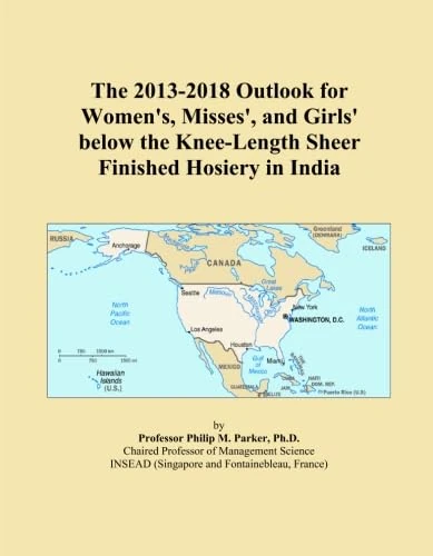 The 2013-2018 Outlook for Women's, Misses', and Girls' below the Knee-Length Sheer Finished Hosiery in India