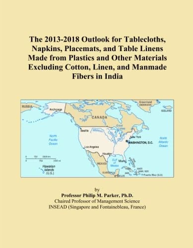 The 2013-2018 Outlook for Tablecloths, Napkins, Placemats, and Table Linens Made from Plastics and Other Materials Excluding Cotton, Linen, and Manmade Fibers in India