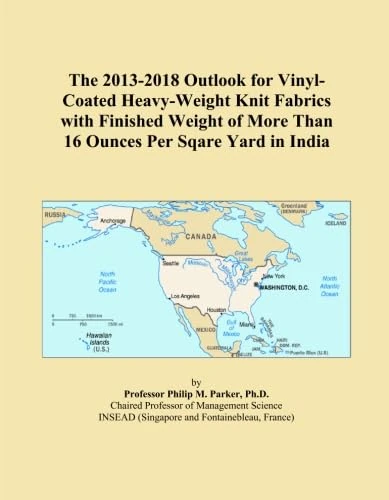 The 2013-2018 Outlook for Vinyl-Coated Heavy-Weight Knit Fabrics with Finished Weight of More Than 16 Ounces Per Sqare Yard in India