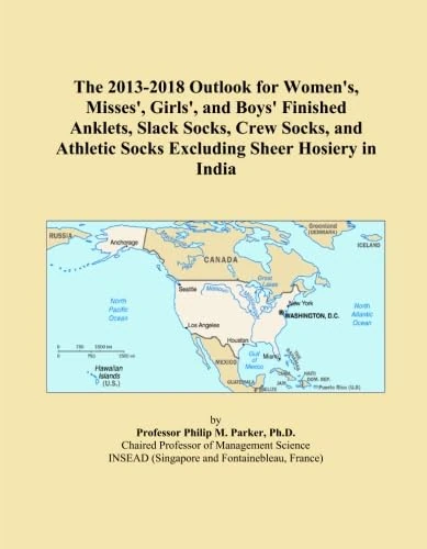 The 2013-2018 Outlook for Women's, Misses', Girls', and Boys' Finished Anklets, Slack Socks, Crew Socks, and Athletic Socks Excluding Sheer Hosiery in India