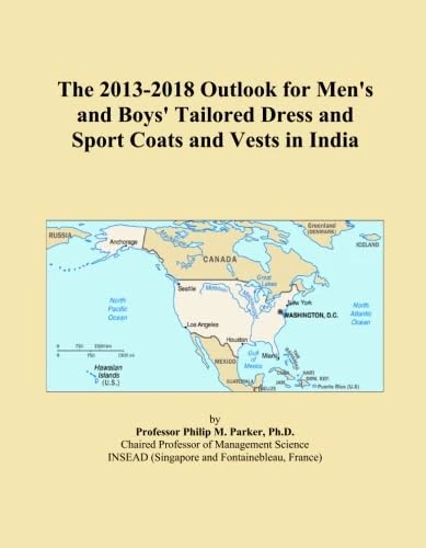 The 2013-2018 Outlook for Men's and Boys' Tailored Dress and Sport Coats and Vests in India