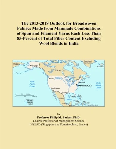 The 2013-2018 Outlook for Broadwoven Fabrics Made from Manmade Combinations of Spun and Filament Yarns Each Less Than 85-Percent of Total Fiber Content Excluding Wool Blends in India