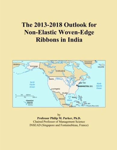 The 2013-2018 Outlook for Non-Elastic Woven-Edge Ribbons in India