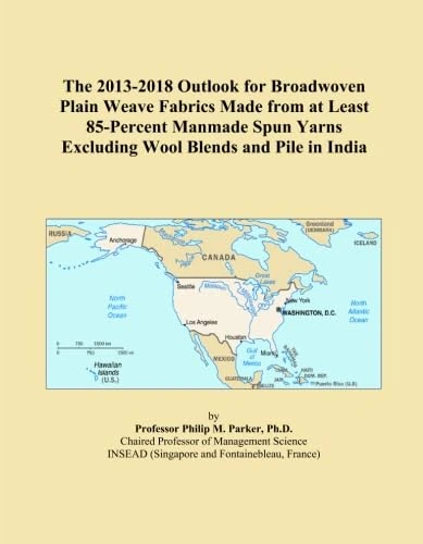 The 2013-2018 Outlook for Broadwoven Plain Weave Fabrics Made from at Least 85-Percent Manmade Spun Yarns Excluding Wool Blends and Pile in India