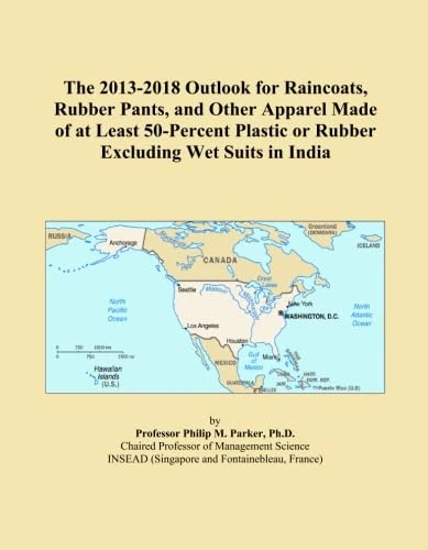 The 2013-2018 Outlook for Raincoats, Rubber Pants, and Other Apparel Made of at Least 50-Percent Plastic or Rubber Excluding Wet Suits in India