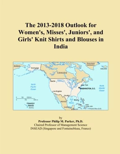 The 2013-2018 Outlook for Women's, Misses', Juniors', and Girls' Knit Shirts and Blouses in India