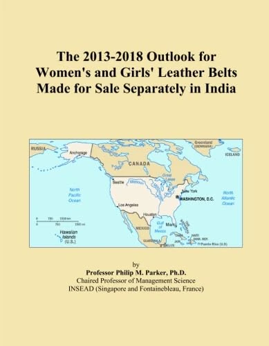 The 2013-2018 Outlook for Women's and Girls' Leather Belts Made for Sale Separately in India