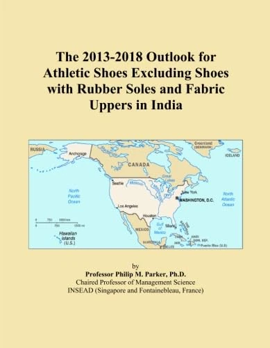 The 2013-2018 Outlook for Athletic Shoes Excluding Shoes with Rubber Soles and Fabric Uppers in India