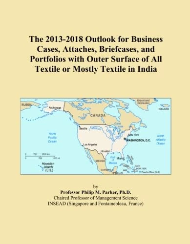 The 2013-2018 Outlook for Business Cases, Attaches, Briefcases, and Portfolios with Outer Surface of All Textile or Mostly Textile in India