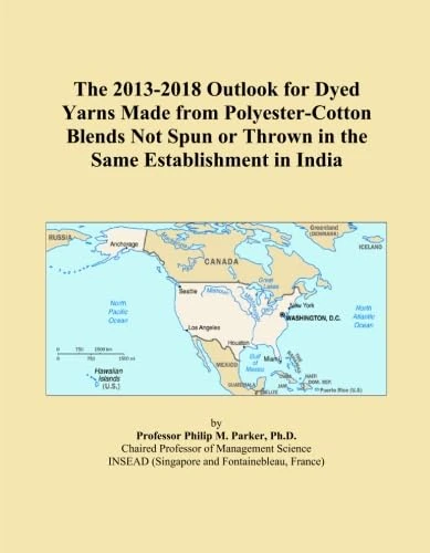 The 2013-2018 Outlook for Dyed Yarns Made from Polyester-Cotton Blends Not Spun or Thrown in the Same Establishment in India