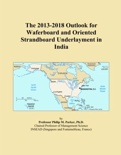 The 2013-2018 Outlook for Waferboard and Oriented Strandboard Underlayment in India