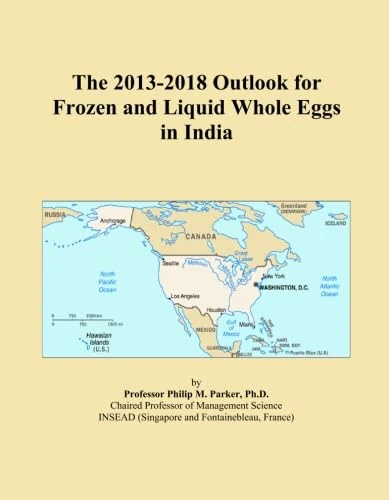 The 2013-2018 Outlook for Frozen and Liquid Whole Eggs in India