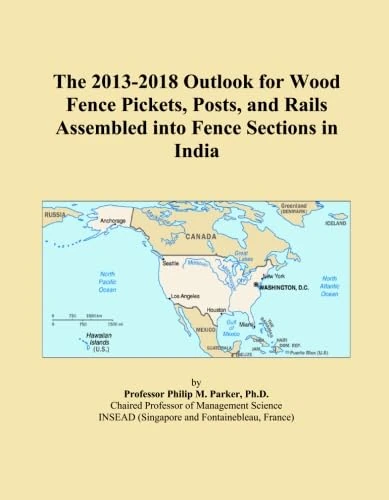 The 2013-2018 Outlook for Wood Fence Pickets, Posts, and Rails Assembled into Fence Sections in India