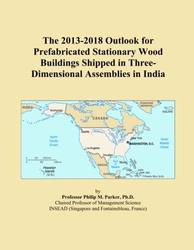 The 2013-2018 Outlook for Prefabricated Stationary Wood Buildings Shipped in Three-Dimensional Assemblies in India