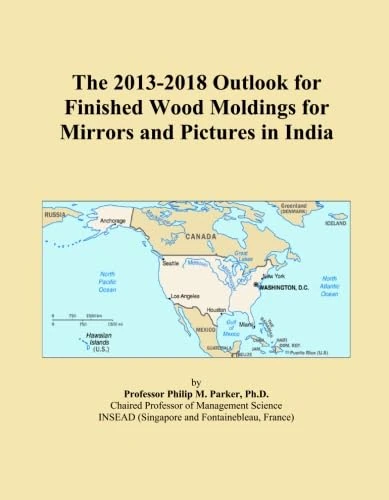 The 2013-2018 Outlook for Finished Wood Moldings for Mirrors and Pictures in India