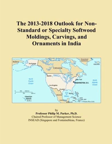 The 2013-2018 Outlook for Non-Standard or Specialty Softwood Moldings, Carvings, and Ornaments in India