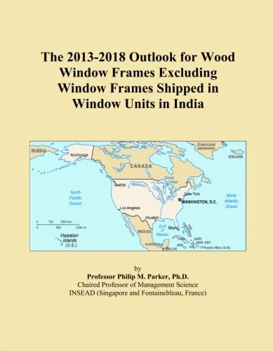 The 2013-2018 Outlook for Wood Window Frames Excluding Window Frames Shipped in Window Units in India
