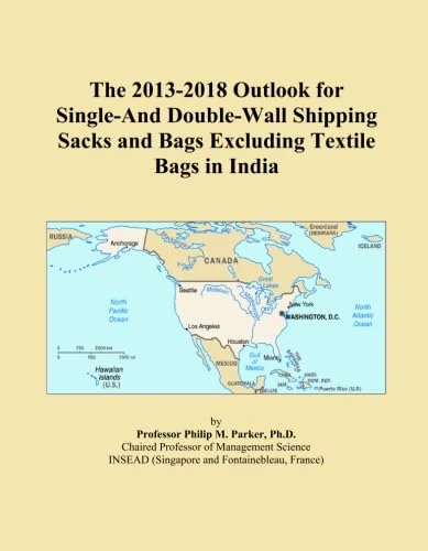 The 2013-2018 Outlook for Single-And Double-Wall Shipping Sacks and Bags Excluding Textile Bags in India