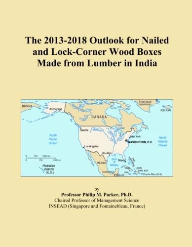 The 2013-2018 Outlook for Nailed and Lock-Corner Wood Boxes Made from Lumber in India