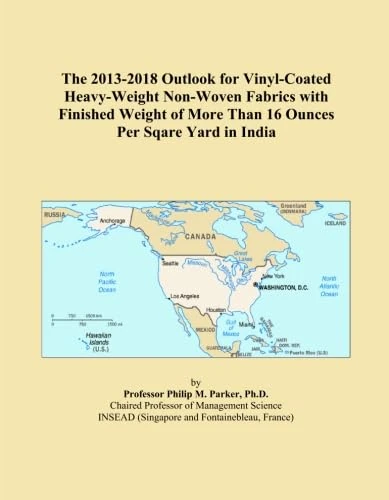 The 2013-2018 Outlook for Vinyl-Coated Heavy-Weight Non-Woven Fabrics with Finished Weight of More Than 16 Ounces Per Sqare Yard in India