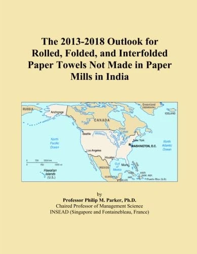 The 2013-2018 Outlook for Rolled, Folded, and Interfolded Paper Towels Not Made in Paper Mills in India