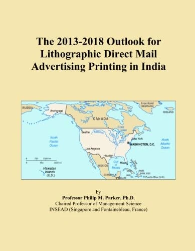The 2013-2018 Outlook for Lithographic Direct Mail Advertising Printing in India