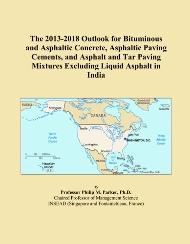 The 2013-2018 Outlook for Bituminous and Asphaltic Concrete, Asphaltic Paving Cements, and Asphalt and Tar Paving Mixtures Excluding Liquid Asphalt in India