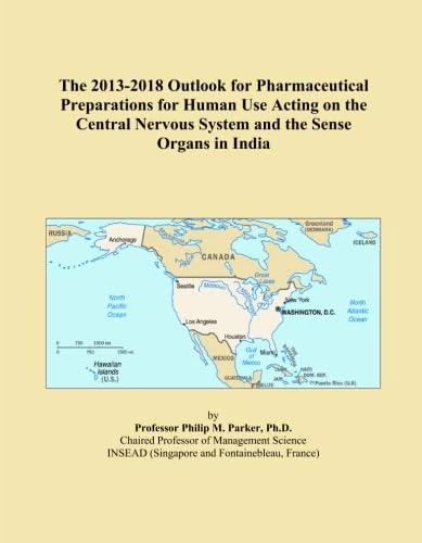 The 2013-2018 Outlook for Pharmaceutical Preparations for Human Use Acting on the Central Nervous System and the Sense Organs in India
