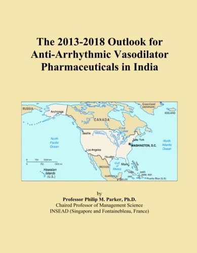 The 2013-2018 Outlook for Anti-Arrhythmic Vasodilator Pharmaceuticals in India