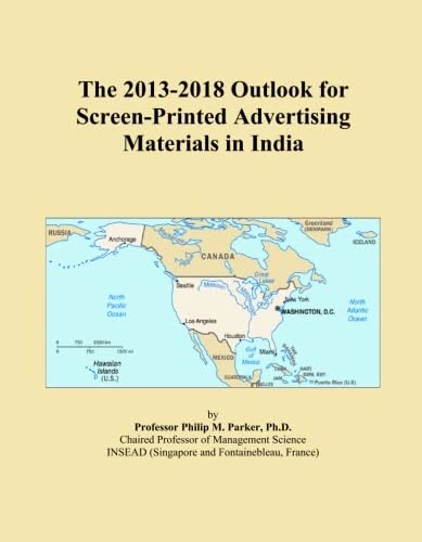 The 2013-2018 Outlook for Screen-Printed Advertising Materials in India