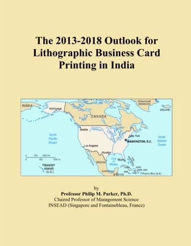 The 2013-2018 Outlook for Lithographic Business Card Printing in India