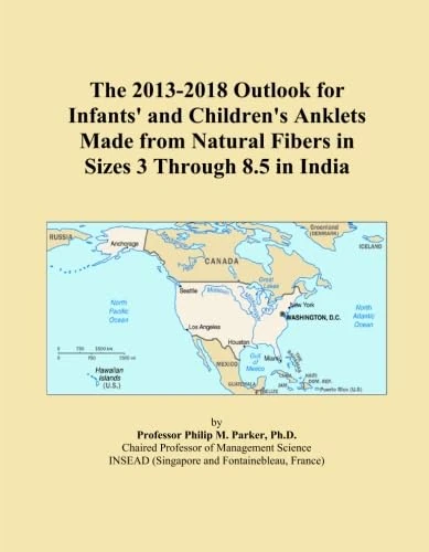 The 2013-2018 Outlook for Infants' and Children's Anklets Made from Natural Fibers in Sizes 3 Through 8.5 in India