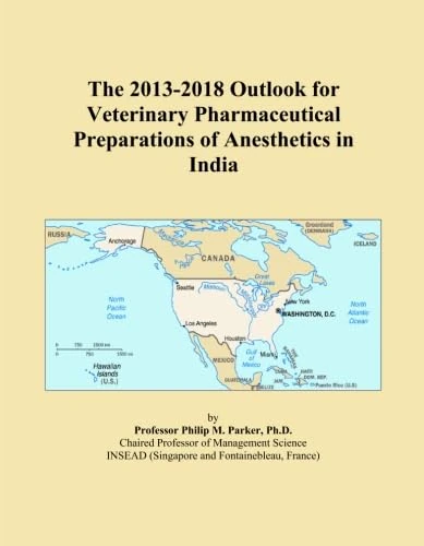 The 2013-2018 Outlook for Veterinary Anesthetics in India
