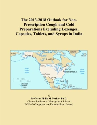 The 2013-2018 Outlook for Non-Prescription Cough and Cold Preparations Excluding Lozenges, Capsules, Tablets, and Syrups in India