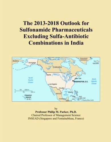 The 2013-2018 Outlook for Sulfonamide Pharmaceuticals Excluding Sulfa-Antibiotic Combinations in India
