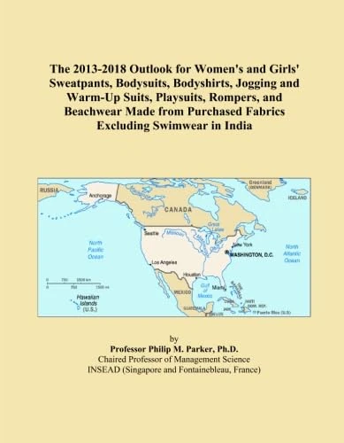 The 2013-2018 Outlook for Women's and Girls' Sweatpants, Bodysuits, Bodyshirts, Jogging and Warm-Up Suits, Playsuits, Rompers, and Beachwear Made from Purchased Fabrics Excluding Swimwear in India