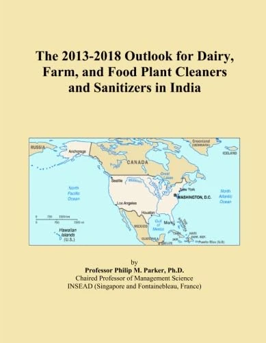 The 2013-2018 Outlook for Dairy, Farm, and Food Plant Cleaners and Sanitizers in India