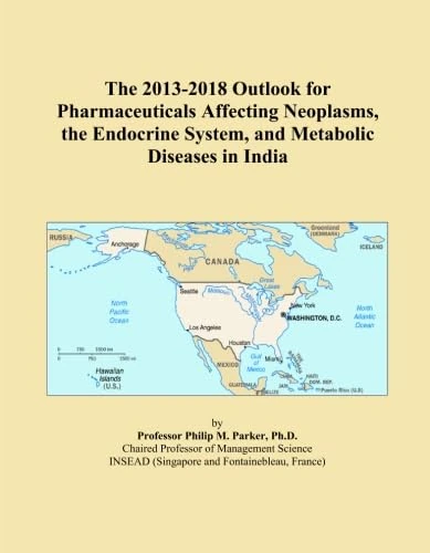The 2013-2018 Outlook for Pharmaceuticals Affecting Neoplasms, the Endocrine System, and Metabolic Diseases in India