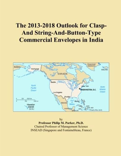 The 2013-2018 Outlook for Clasp-And String-And-Button-Type Commercial Envelopes in India
