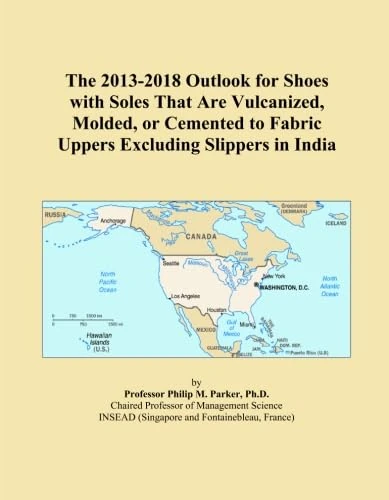 The 2013-2018 Outlook for Shoes with Soles That Are Vulcanized, Molded, or Cemented to Fabric Uppers Excluding Slippers in India