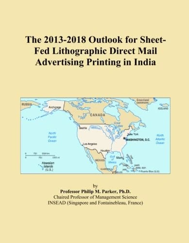 The 2013-2018 Outlook for Sheet-Fed Lithographic Direct Mail Advertising Printing in India