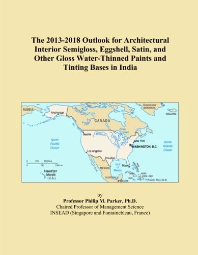 The 2013-2018 Outlook for Architectural Interior Semigloss, Eggshell, Satin, and Other Gloss Water-Thinned Paints and Tinting Bases in India