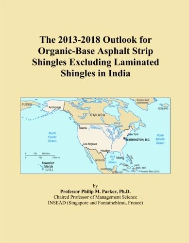 The 2013-2018 Outlook for Organic-Base Asphalt Strip Shingles Excluding Laminated Shingles in India