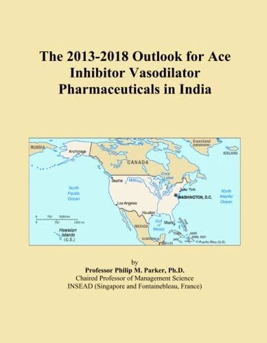 The 2013-2018 Outlook for Ace Inhibitor Vasodilator Pharmaceuticals in India