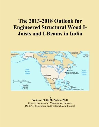 The 2013-2018 Outlook for Engineered Structural Wood I-Joists and I-Beams in India