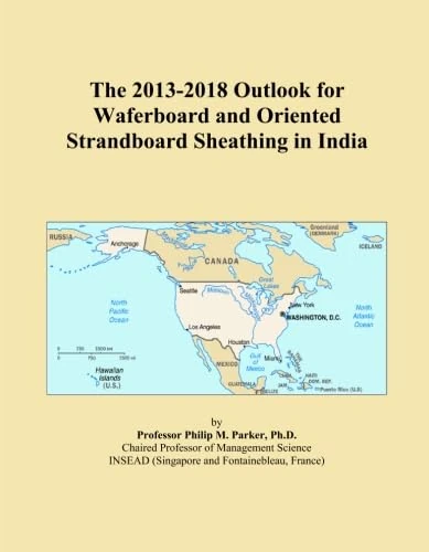 The 2013-2018 Outlook for Waferboard and Oriented Strandboard Sheathing in India